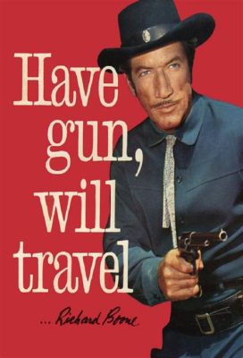 Have Gun – Will Travel: Un Pistolero Philosophico con un Senso di Giustizia Acuto!