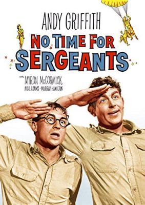 No Time for Sergeants - Un classico della commedia militare con Andy Griffith e Myron McCormick